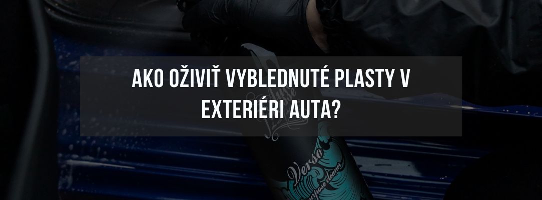 Ako oživiť vyblednuté plasty v exteriéri auta